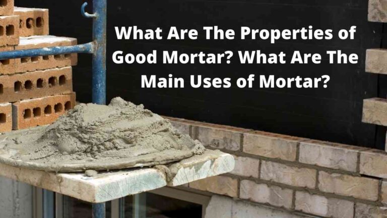 brief the properties of good mortar | properties of good mortar | state the properties of good mortar | characteristics of good mortar sand | what are the properties of good mortar | requirements of good mortar | write about the requirements of good mortar | briefly state about requisite properties of good mortar | characteristics of good mortar | qualities of a good mortar